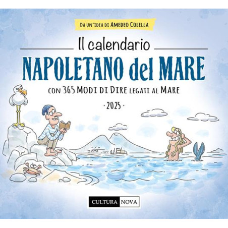 Il calendario napoletano del mare 2025. Con 365 modi di dire legati al mare. Ediz. illustrata